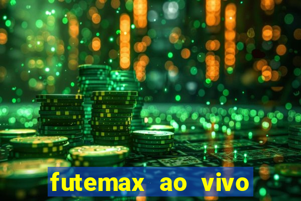 futemax ao vivo futebol ao vivo hoje